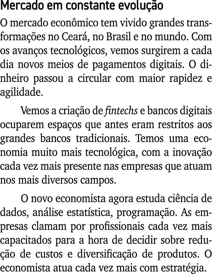 Mercado em constante evolu o O mercado econ mico tem vivido grandes transforma  es no Cear , no Brasil e no mundo. C...