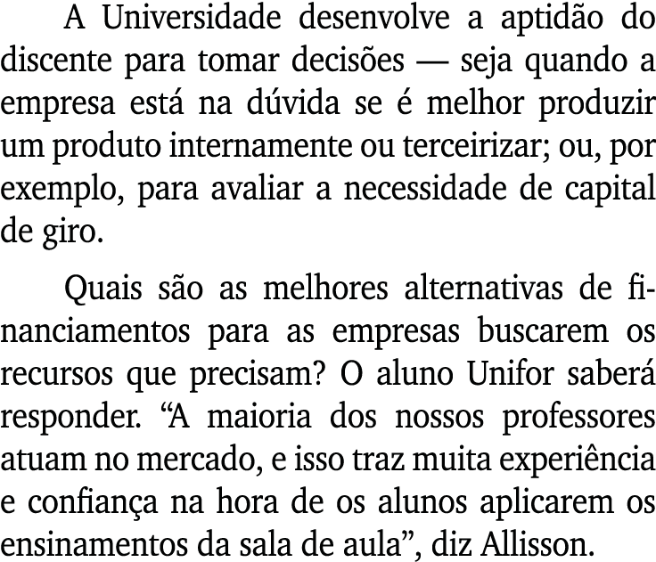 A Universidade desenvolve a aptid o do discente para tomar decis es — seja quando a empresa est na d vida se   melho...