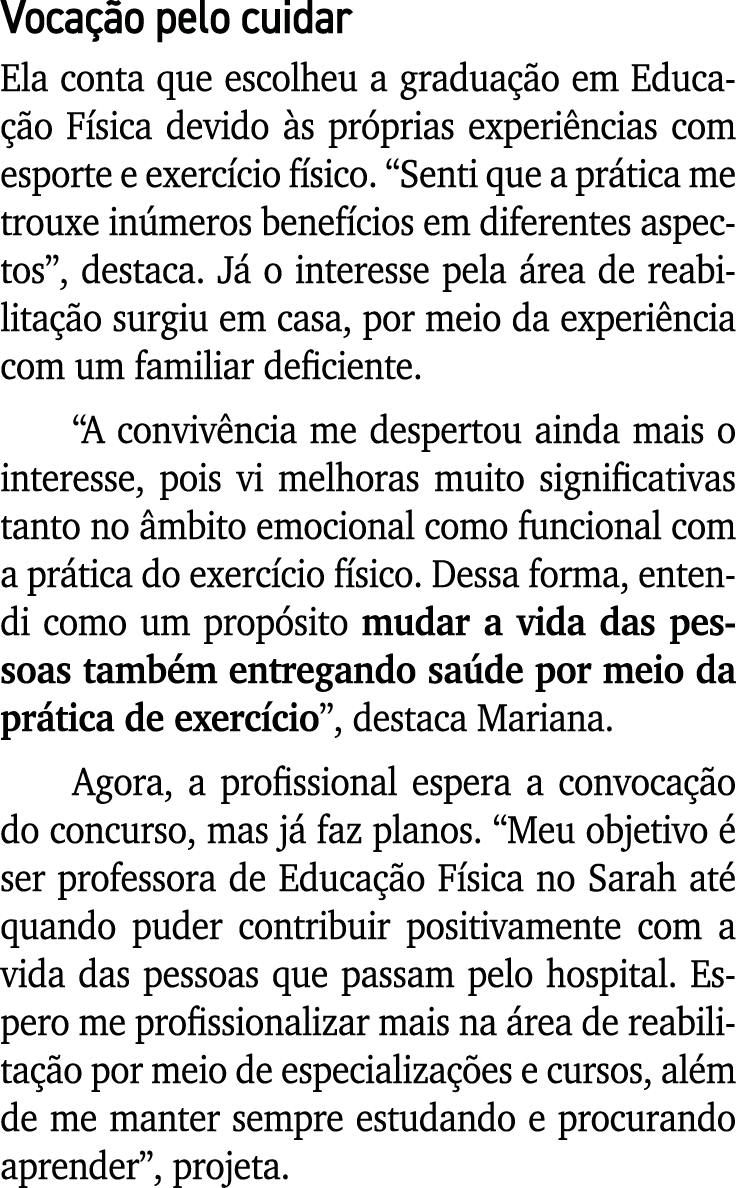 Voca o pelo cuidar Ela conta que escolheu a gradua  o em Educa  o F sica devido  s pr prias experi ncias com esporte...