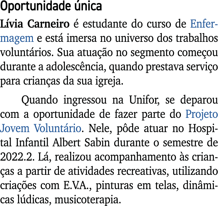Oportunidade nica L via Carneiro   estudante do curso de Enfermagem e est  imersa no universo dos trabalhos volunt r...