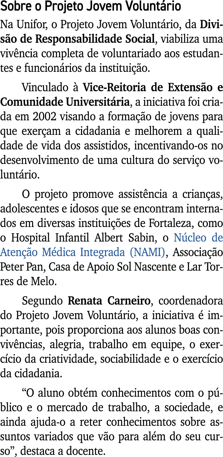 Sobre o Projeto Jovem Volunt rio Na Unifor, o Projeto Jovem Volunt rio, da Divis o de Responsabilidade Social, viabil...
