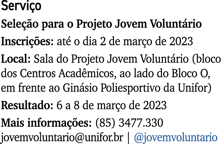 Servi o Sele o para o Projeto Jovem Volunt rio Inscri  es: at  o dia 2 de mar o de 2023 Local: Sala do Projeto Jovem...
