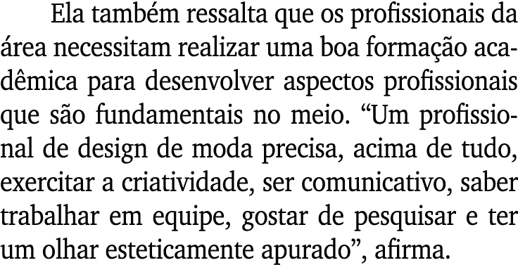 Ela tamb m ressalta que os profissionais da rea necessitam realizar uma boa forma  o acad mica para desenvolver aspe...