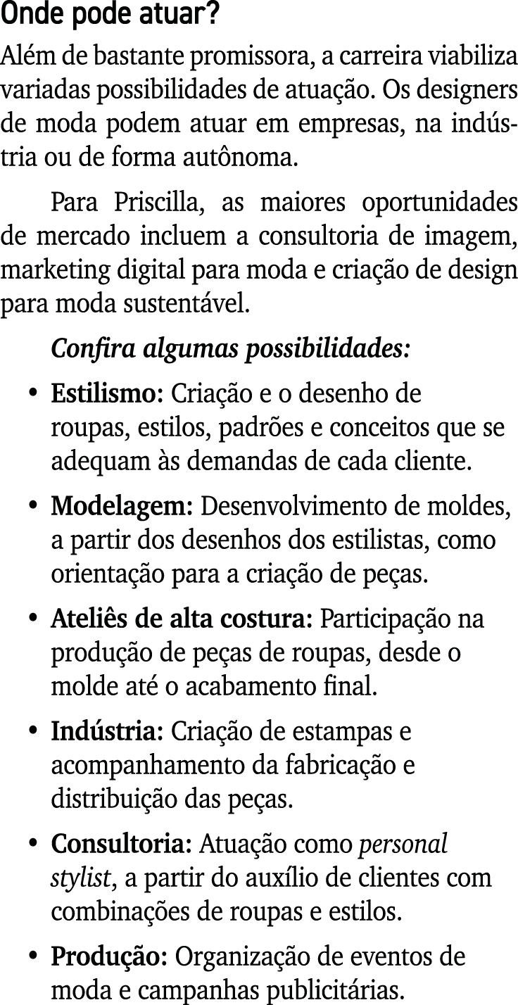 Onde pode atuar? Al m de bastante promissora, a carreira viabiliza variadas possibilidades de atua o. Os designers d...