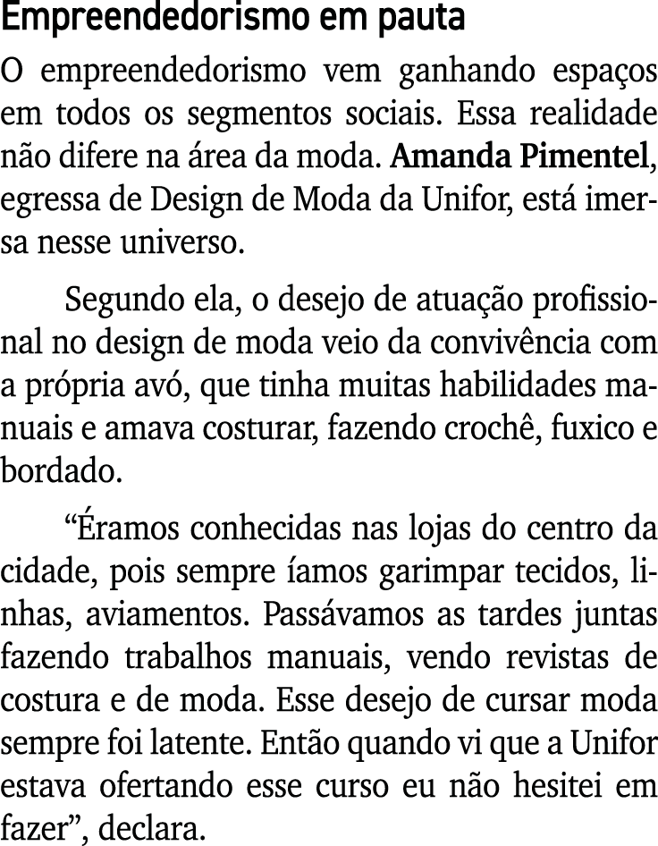 Empreendedorismo em pauta O empreendedorismo vem ganhando espa os em todos os segmentos sociais. Essa realidade n o d...