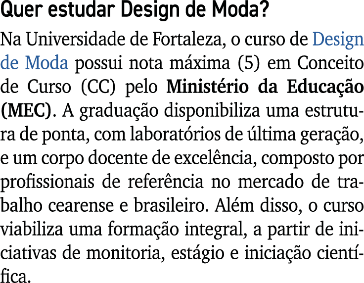 Quer estudar Design de Moda? Na Universidade de Fortaleza, o curso de Design de Moda possui nota m xima (5) em Concei...