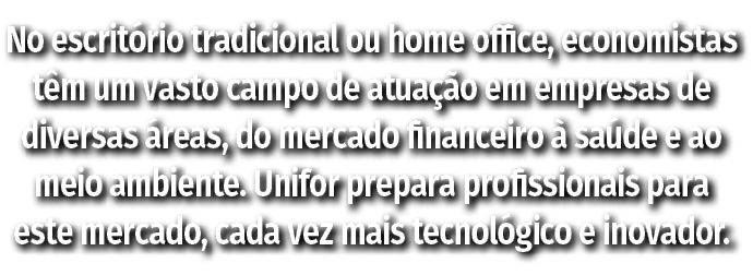 No escrit rio tradicional ou home office, economistas t m um vasto campo de atua o em empresas de diversas  reas, do...