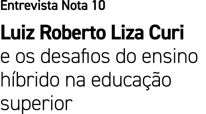 Entrevista Nota 10 Luiz Roberto Liza Curi e os desafios do ensino h brido na educa o superior