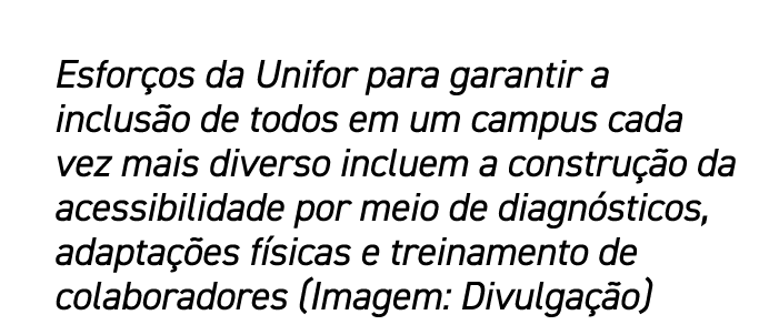 Esfor os da Unifor para garantir a inclus o de todos em um campus cada vez mais diverso incluem a constru o da acess...