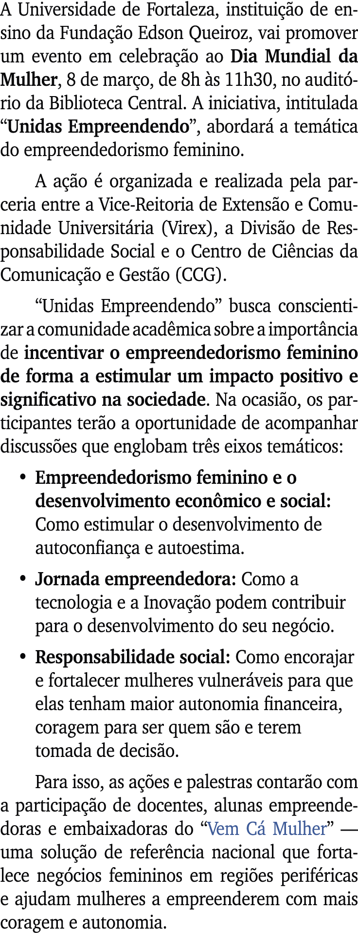 A Universidade de Fortaleza, institui o de ensino da Funda  o Edson Queiroz, vai promover um evento em celebra  o ao...