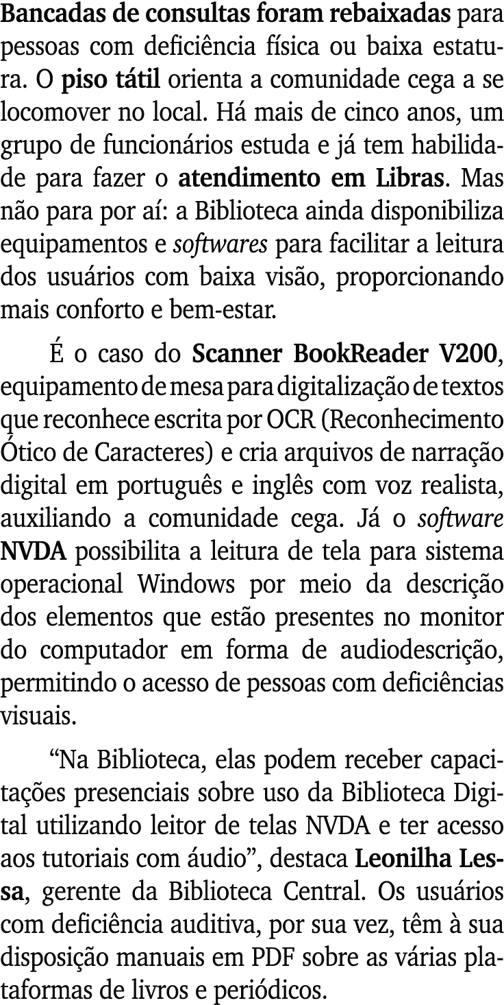 Bancadas de consultas foram rebaixadas para pessoas com defici ncia f sica ou baixa estatura. O piso t til orienta a ...