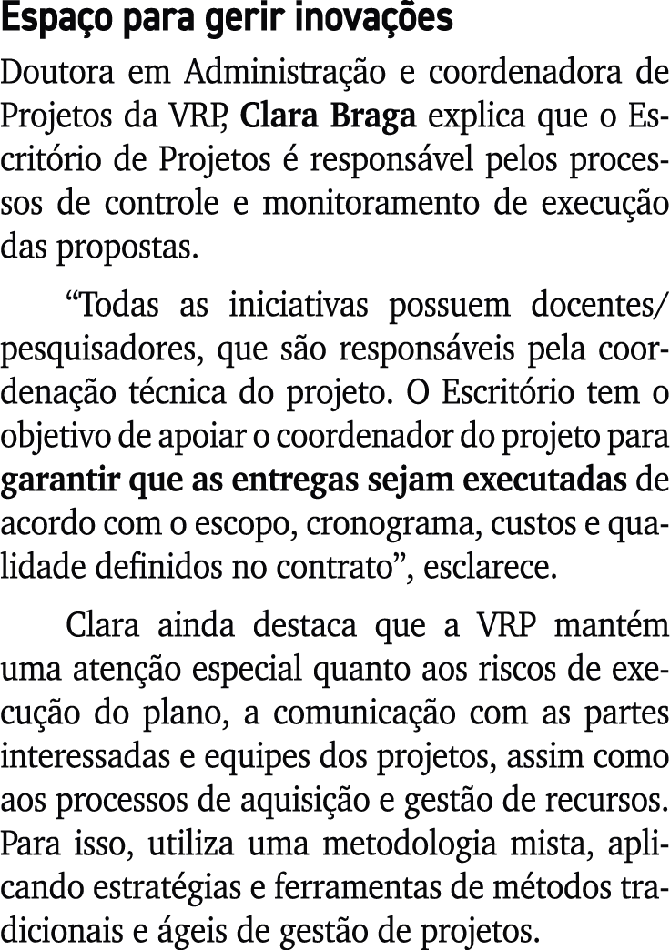 Espa o para gerir inova es Doutora em Administra  o e coordenadora de Projetos da VRP, Clara Braga explica que o Esc...
