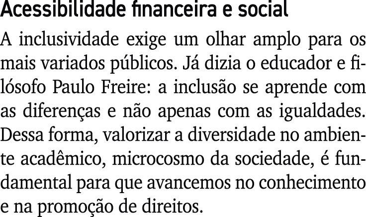 Acessibilidade financeira e social A inclusividade exige um olhar amplo para os mais variados p blicos. J dizia o ed...