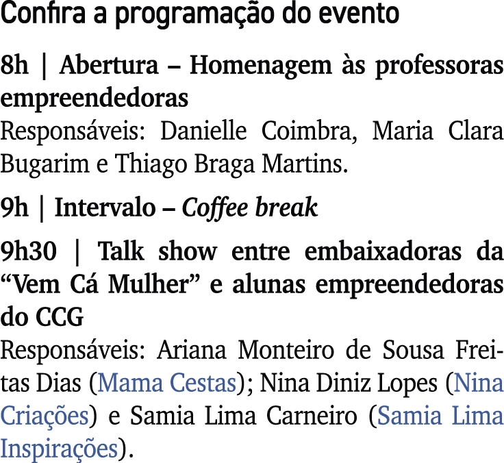 Confira a programa o do evento 8h | Abertura – Homenagem  s professoras empreendedoras Respons veis: Danielle Coimbr...