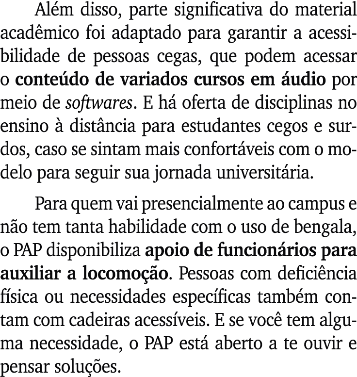 Al m disso, parte significativa do material acad mico foi adaptado para garantir a acessibilidade de pessoas cegas, q...