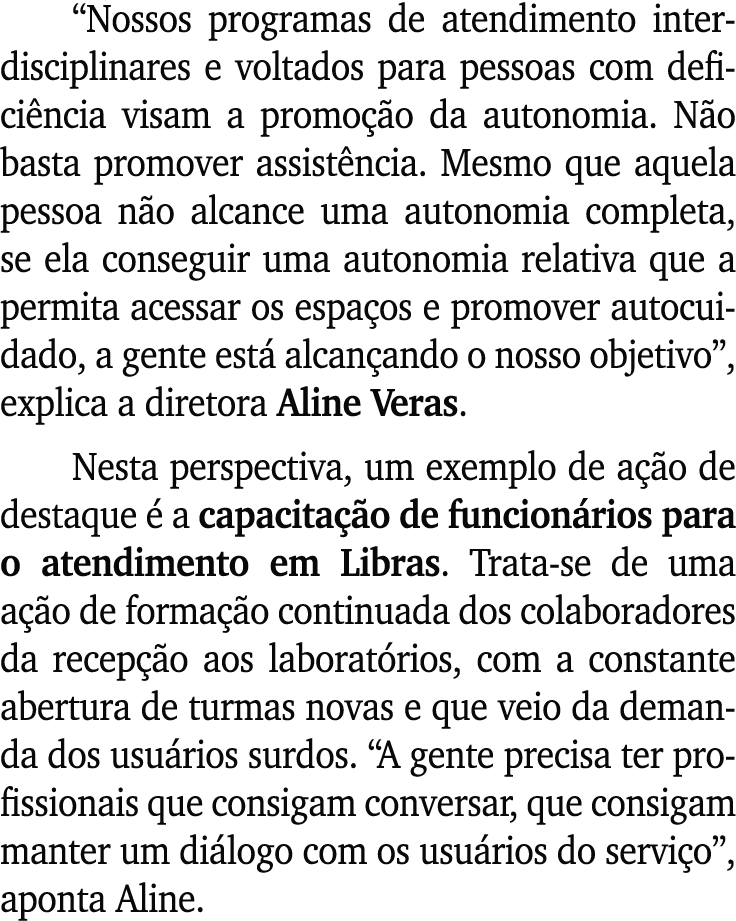 “Nossos programas de atendimento interdisciplinares e voltados para pessoas com defici ncia visam a promo o da auton...