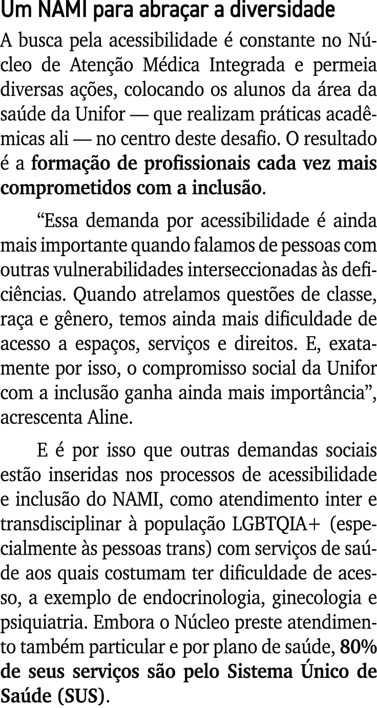 Um NAMI para abra ar a diversidade A busca pela acessibilidade  constante no N cleo de Aten  o M dica Integrada e pe...