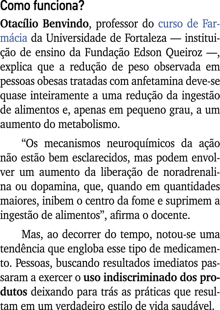 Como funciona? Otac lio Benvindo, professor do curso de Farm cia da Universidade de Fortaleza — institui o de ensino...