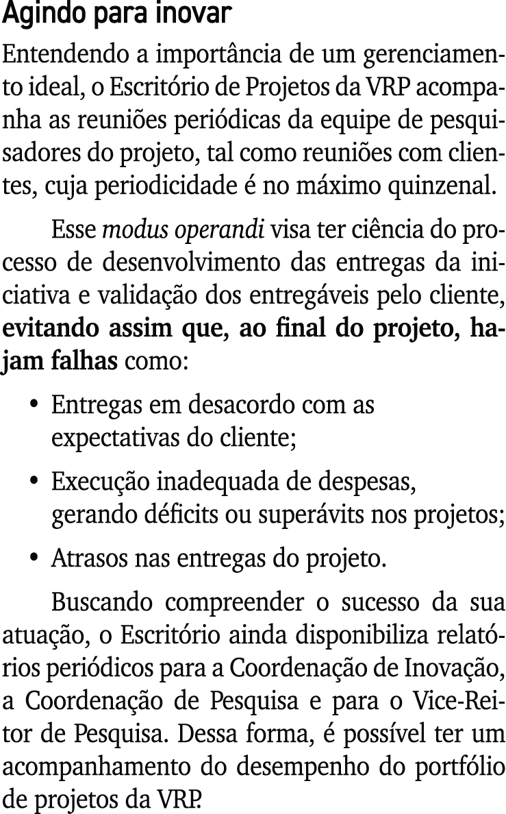 Agindo para inovar Entendendo a import ncia de um gerenciamento ideal, o Escrit rio de Projetos da VRP acompanha as r...