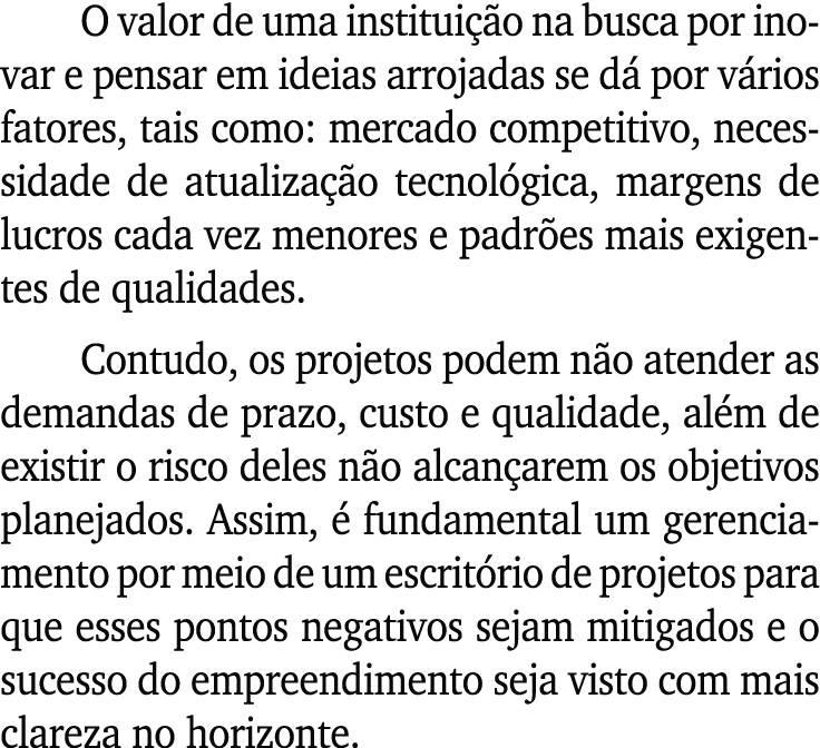 O valor de uma institui o na busca por inovar e pensar em ideias arrojadas se d  por v rios fatores, tais como: merc...