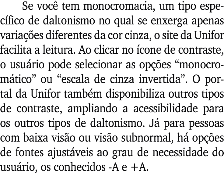 Se voc tem monocromacia, um tipo espec fico de daltonismo no qual se enxerga apenas varia  es diferentes da cor cinz...