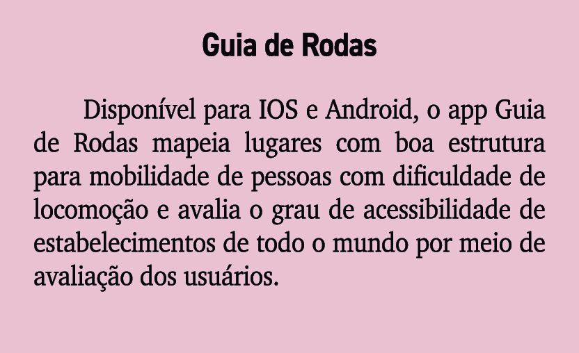Guia de Rodas Dispon vel para IOS e Android, o app Guia de Rodas mapeia lugares com boa estrutura para mobilidade de ...