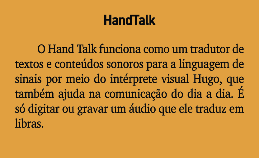 HandTalk O Hand Talk funciona como um tradutor de textos e conte dos sonoros para a linguagem de sinais por meio do i...