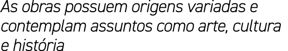 As obras possuem origens variadas e contemplam assuntos como arte, cultura e hist ria