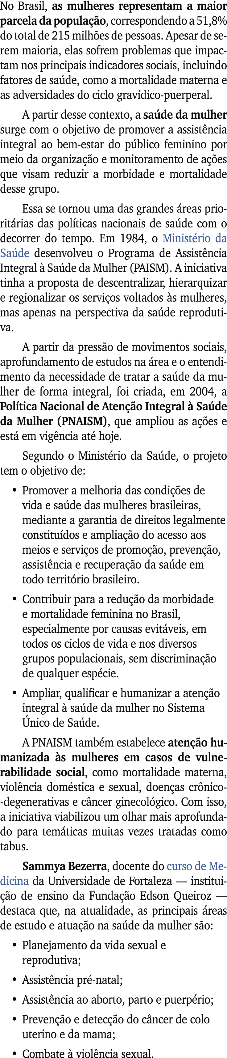 No Brasil, as mulheres representam a maior parcela da popula o, correspondendo a 51,8% do total de 215 milh es de pe...