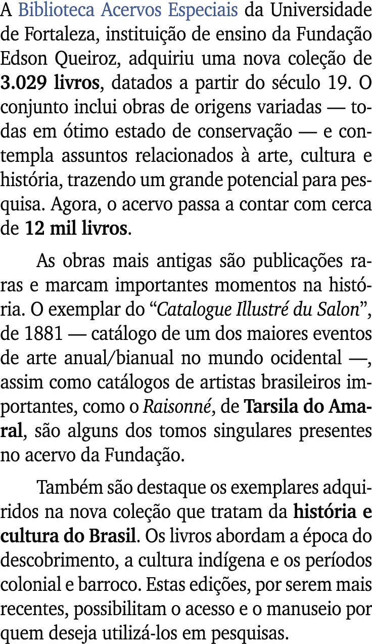 A Biblioteca Acervos Especiais da Universidade de Fortaleza, institui o de ensino da Funda  o Edson Queiroz, adquiri...