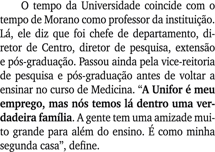O tempo da Universidade coincide com o tempo de Morano como professor da institui o. L , ele diz que foi chefe de de...