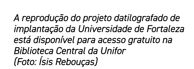 A reprodu o do projeto datilografado de implanta  o da Universidade de Fortaleza est  dispon vel para acesso gratuit...