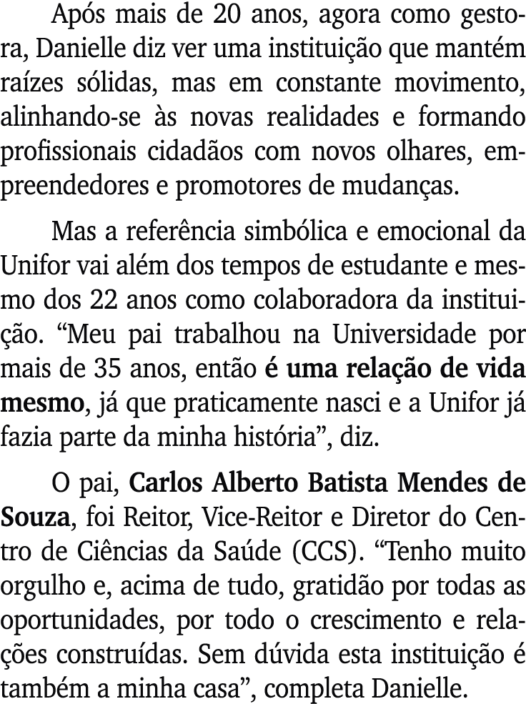 Ap s mais de 20 anos, agora como gestora, Danielle diz ver uma institui o que mant m ra zes s lidas, mas em constant...