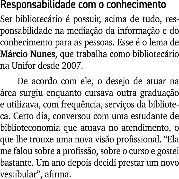 Responsabilidade com o conhecimento Ser bibliotec rio  possuir, acima de tudo, responsabilidade na media  o da infor...