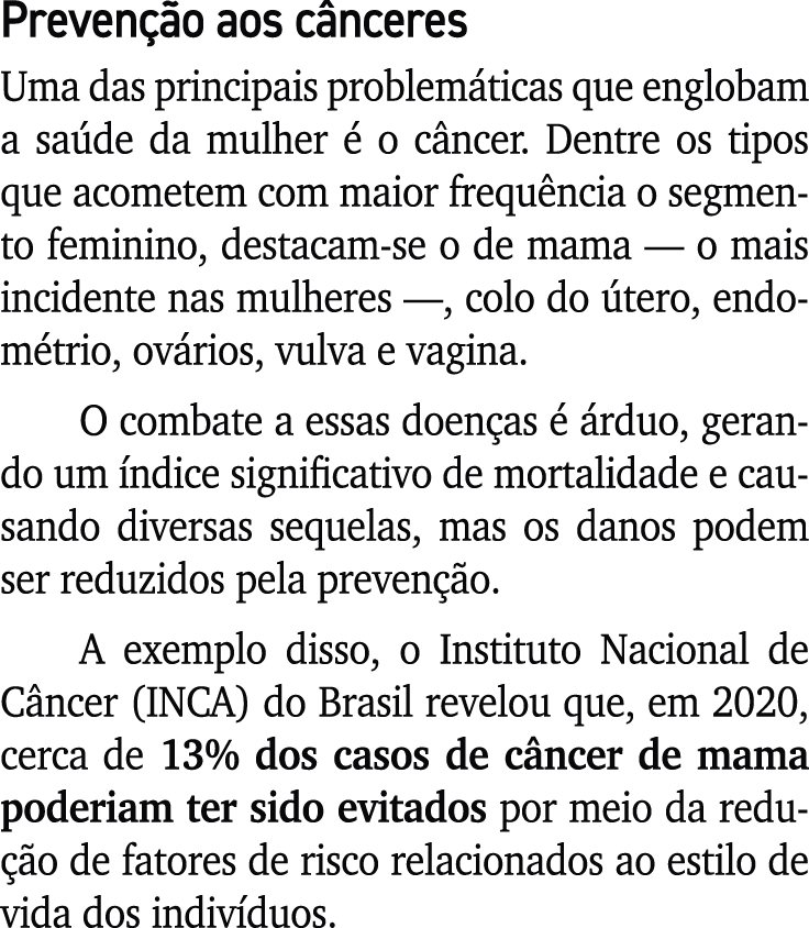Preven o aos c nceres Uma das principais problem ticas que englobam a sa de da mulher   o c ncer. Dentre os tipos qu...