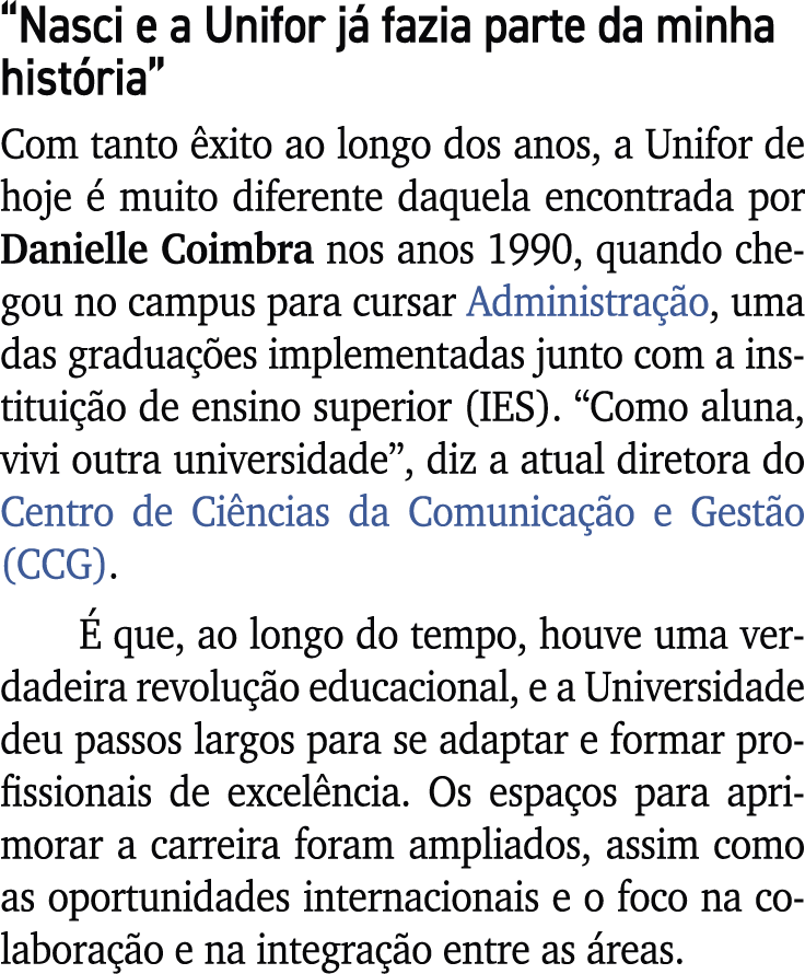 “Nasci e a Unifor j fazia parte da minha hist ria” Com tanto  xito ao longo dos anos, a Unifor de hoje   muito difer...