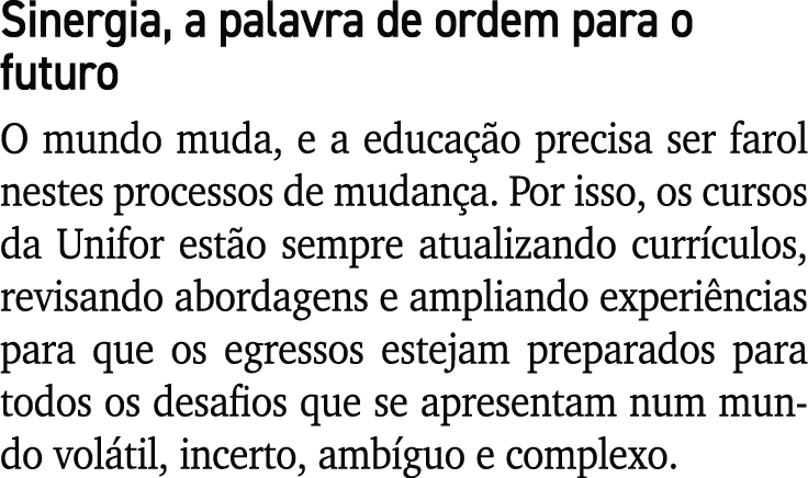 Sinergia, a palavra de ordem para o futuro O mundo muda, e a educa o precisa ser farol nestes processos de mudan a. ...