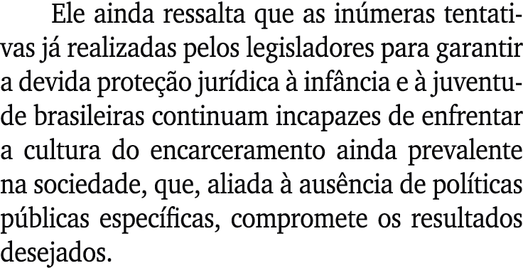 Ele ainda ressalta que as in meras tentativas j realizadas pelos legisladores para garantir a devida prote  o jur di...