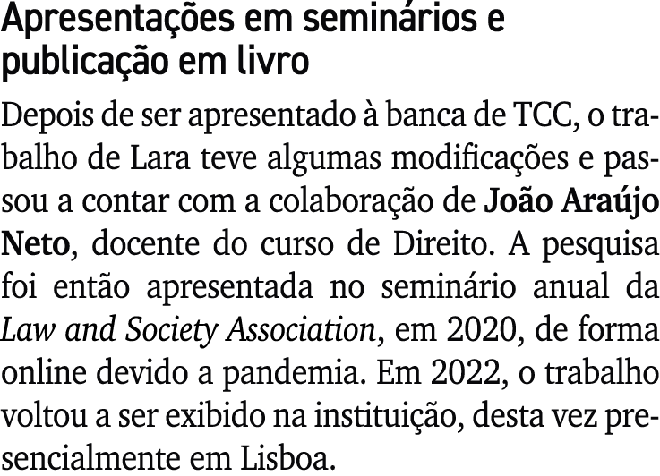 Apresenta es em semin rios e publica  o em livro Depois de ser apresentado   banca de TCC, o trabalho de Lara teve a...