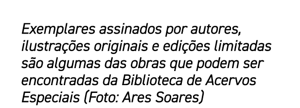 Exemplares assinados por autores, ilustra es originais e edi  es limitadas s o algumas das obras que podem ser encon...