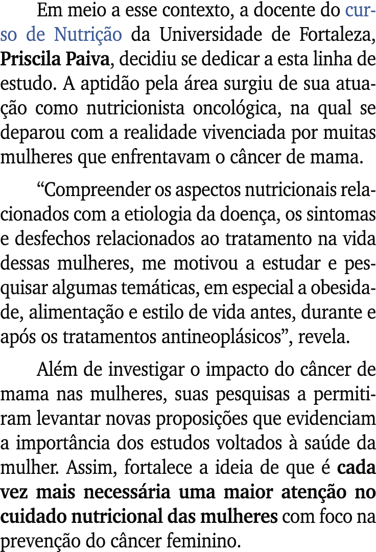 Em meio a esse contexto, a docente do curso de Nutri o da Universidade de Fortaleza, Priscila Paiva, decidiu se dedi...