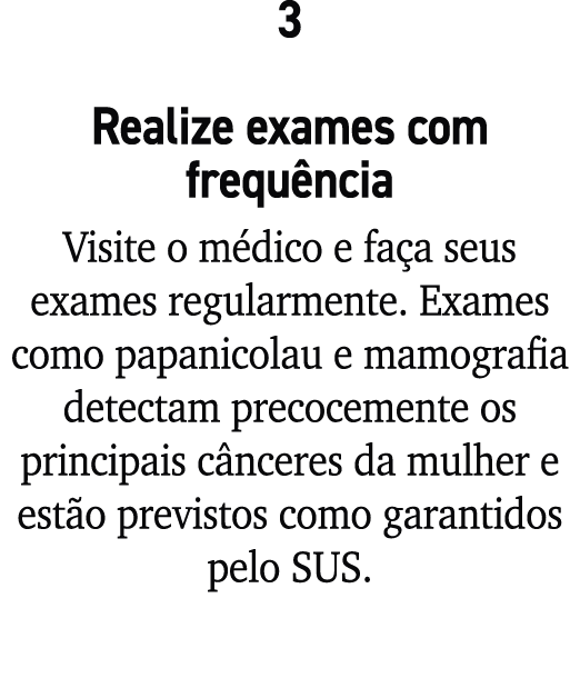 3 Realize exames com frequ ncia Visite o m dico e fa a seus exames regularmente. Exames como papanicolau e mamografia...