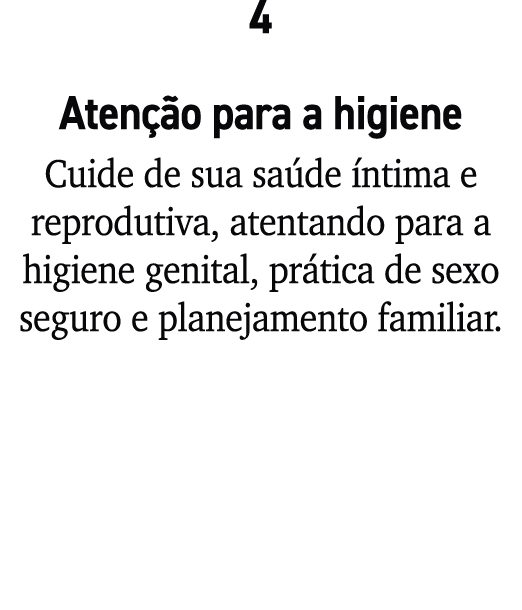 4 Aten o para a higiene Cuide de sua sa de  ntima e reprodutiva, atentando para a higiene genital, pr tica de sexo s...