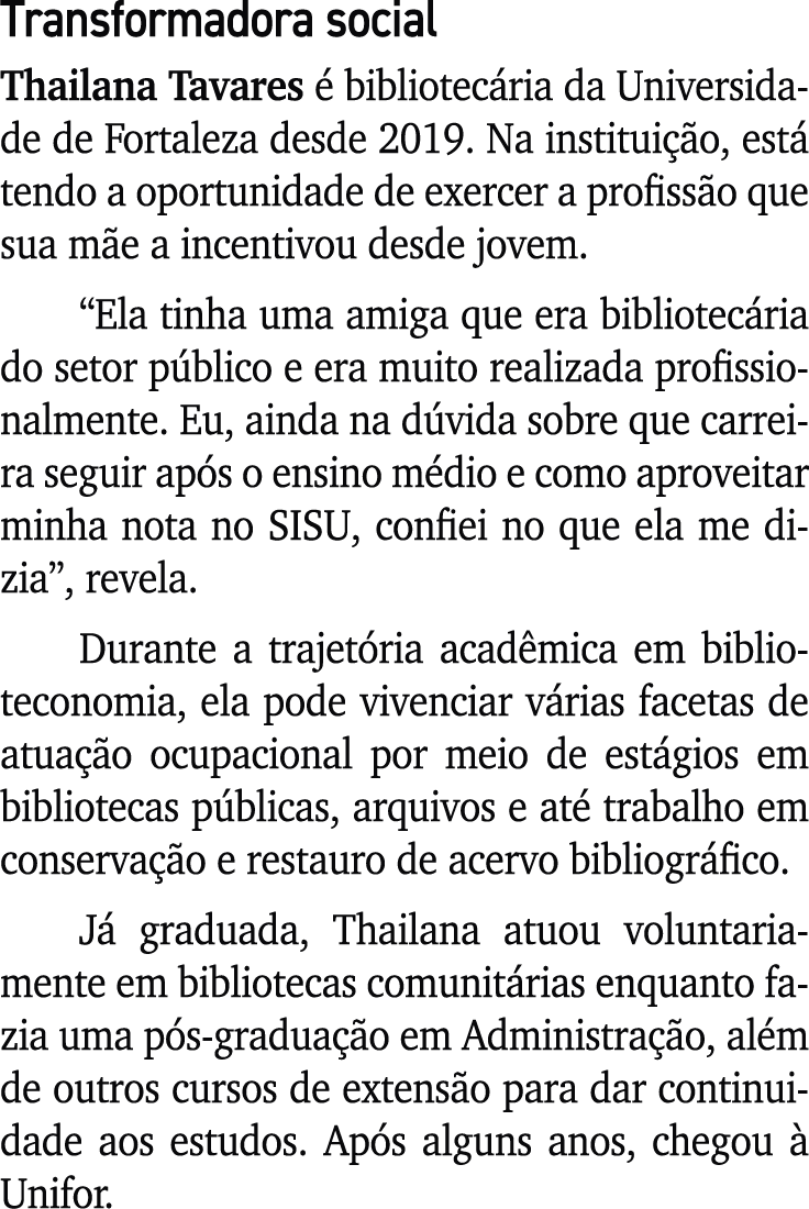 Transformadora social Thailana Tavares  bibliotec ria da Universidade de Fortaleza desde 2019. Na institui  o, est  ...