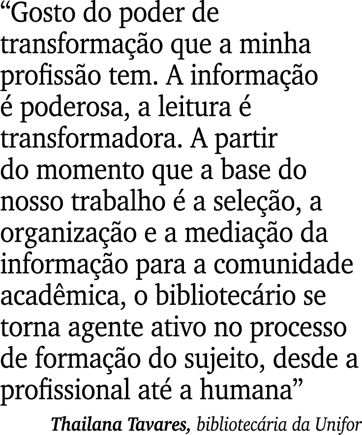 “Gosto do poder de transforma o que a minha profiss o tem. A informa  o   poderosa, a leitura   transformadora. A pa...