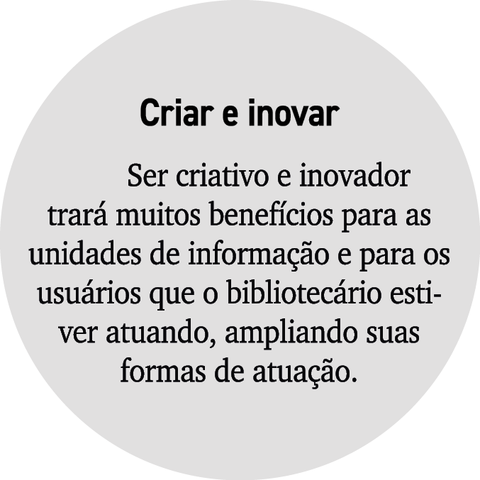 Criar e inovar Ser criativo e inovador trar muitos benef cios para as unidades de informa  o e para os usu rios que ...