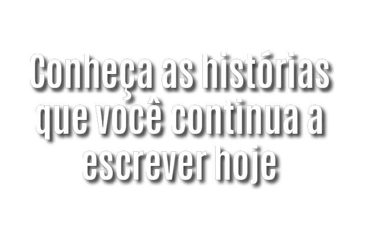 Conhe a as hist rias que voc continua a escrever hoje