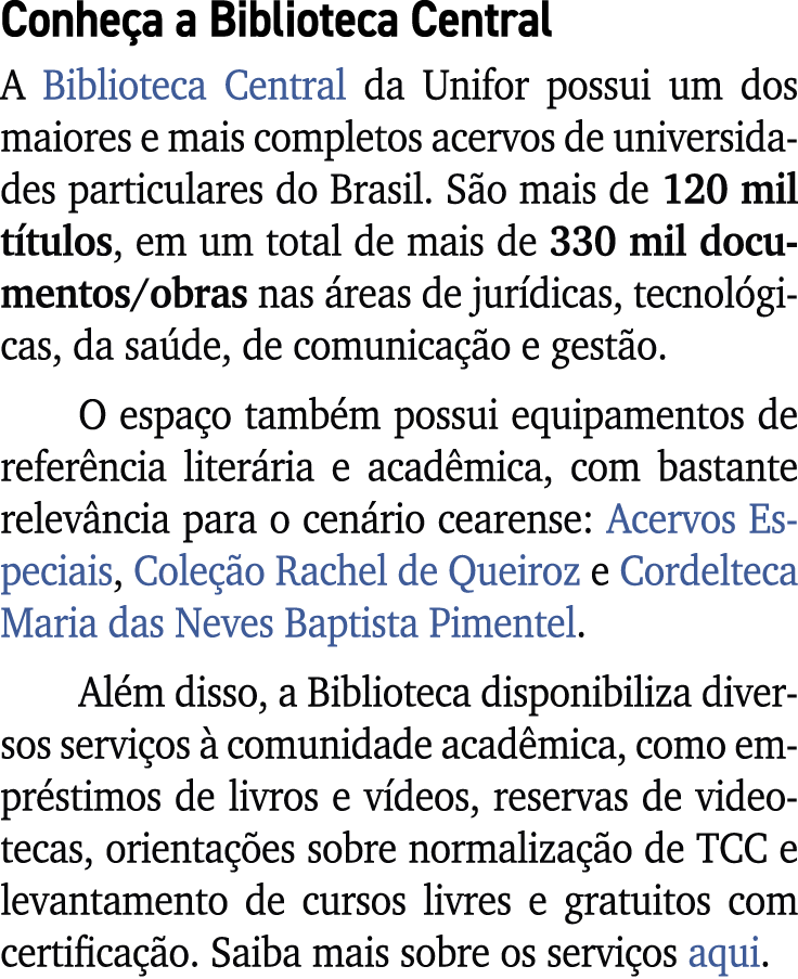 Conhe a a Biblioteca Central A Biblioteca Central da Unifor possui um dos maiores e mais completos acervos de univers...