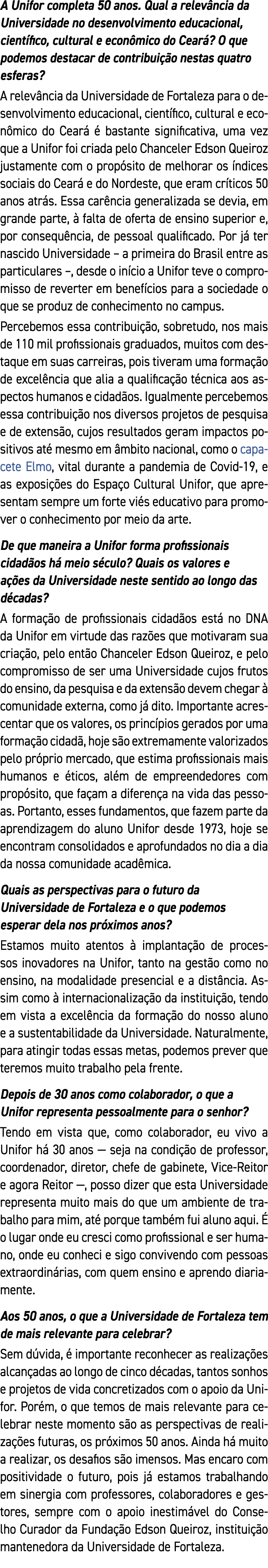 A Unifor completa 50 anos. Qual a relev ncia da Universidade no desenvolvimento educacional, cient fico, cultural e e...