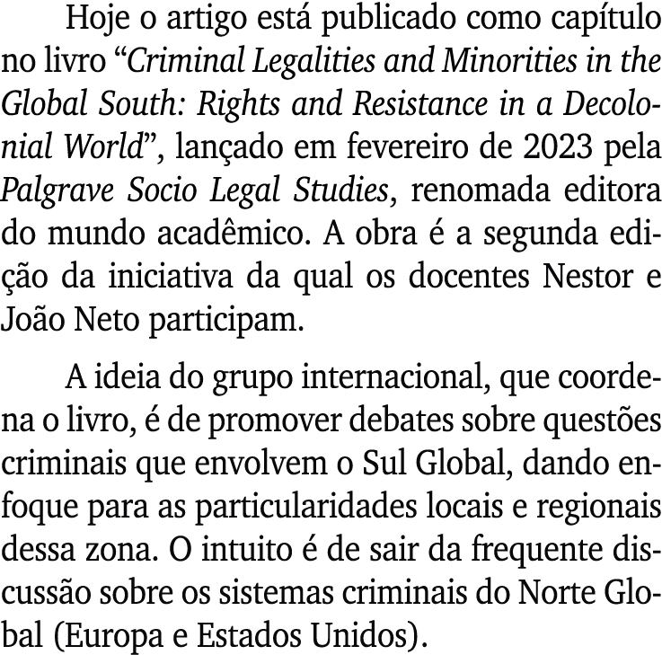 Hoje o artigo est publicado como cap tulo no livro “Criminal Legalities and Minorities in the Global South: Rights a...